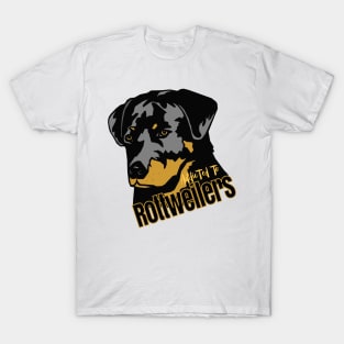 Addicted to Rottweilers! Especially for Rottweiler Dog Lovers! T-Shirt